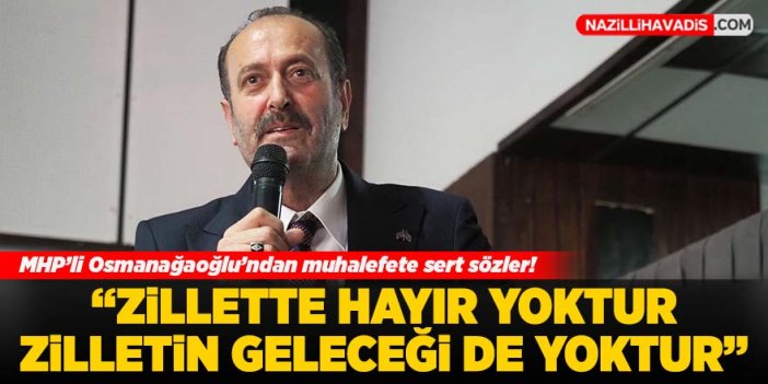 MHP’li Osmanağaoğlu’ndan muhalefete sert eleştiriler