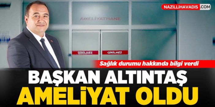 Bozdoğan Belediye Başkanı Altıntaş ameliyat oldu