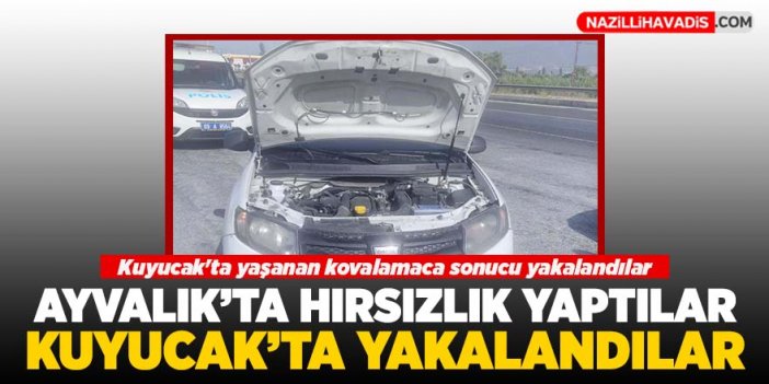 Ayvalık’ta hırsızlık yaptılar, Kuyucak’ta yakalandılar