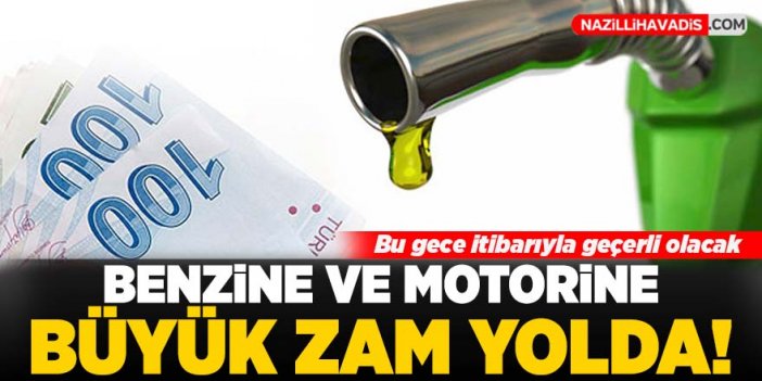 Benzin ve motorine büyük zam yolda!