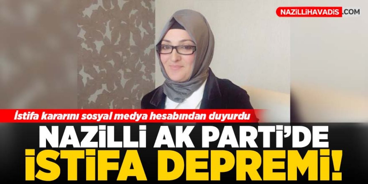 AK Parti Nazilli'de istifa