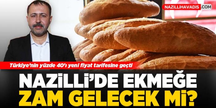 Nazilli’de ekmeğe zam gelecek mi?