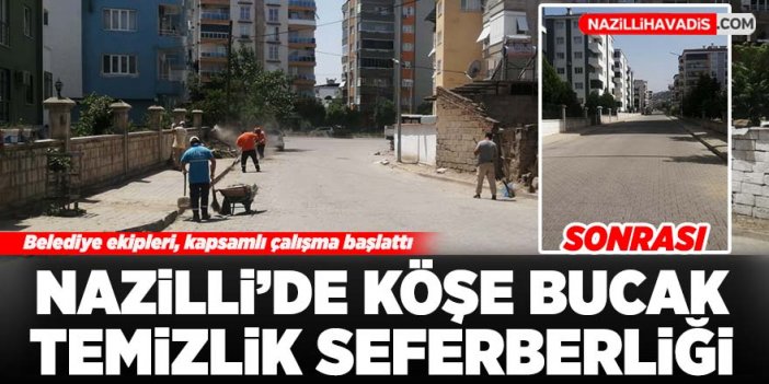 Nazilli’de köşe bucak temizlik seferberliği