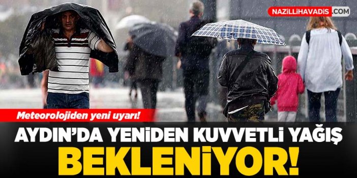 Meteorolojiden yeni uyarı: Aydın’da yeniden kuvvetli yağış bekleniyor