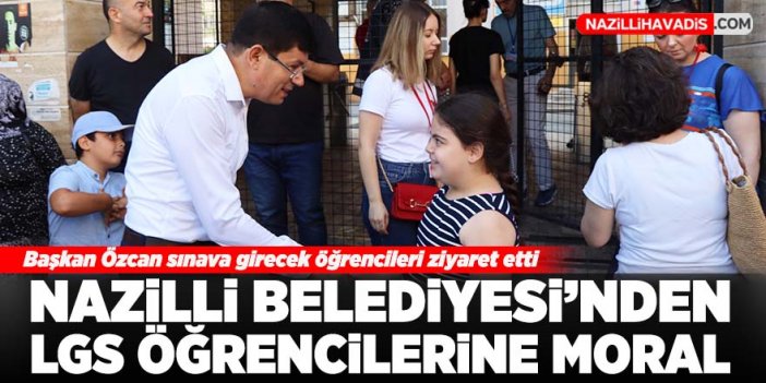 Nazilli Belediyesi'nden LGS öğrencilerine moral desteği