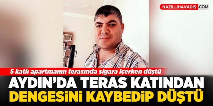 Aydın'da teras katından dengesini kaybedip düştü