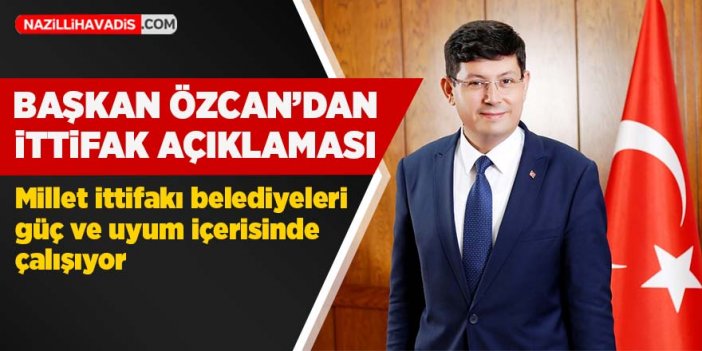 Başkan Özcan’dan Millet İttifakı açıklaması