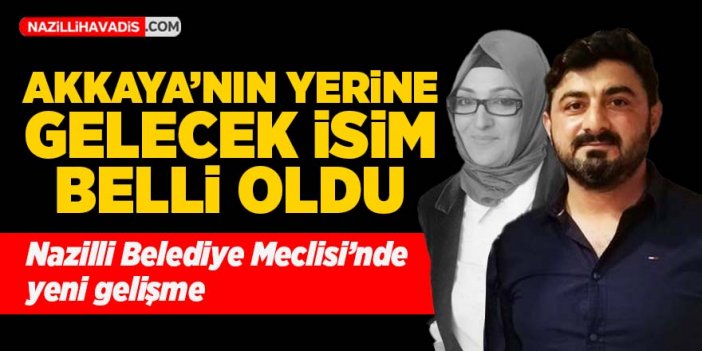 Akkaya’nın yerine gelecek isim belli oldu