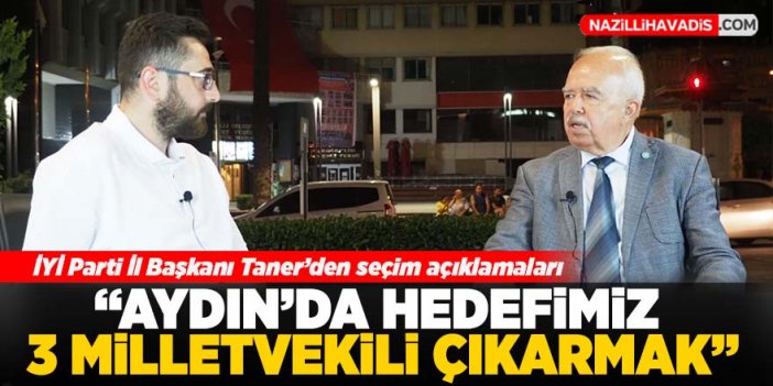 İYİ Parti İl Başkanı Taner’den seçim açıklamaları