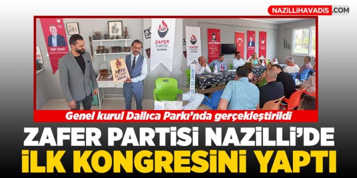 Zafer Partisi Nazilli’de ilk kongresini yaptı