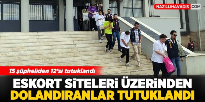 Aydın merkezli dolandırıcılık operasyonunda yakalanan 12 şüpheli tutuklandı