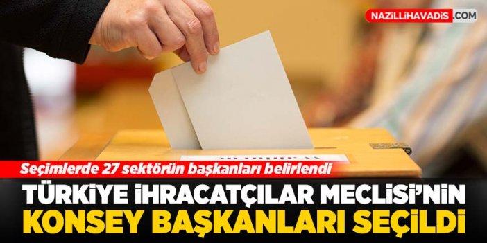 Türkiye İhracatçılar Meclisi'nin konsey başkanları seçildi