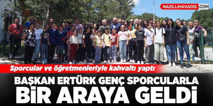 Başkan Ertürk, sporcu ve öğretmenlerle bir araya geldi