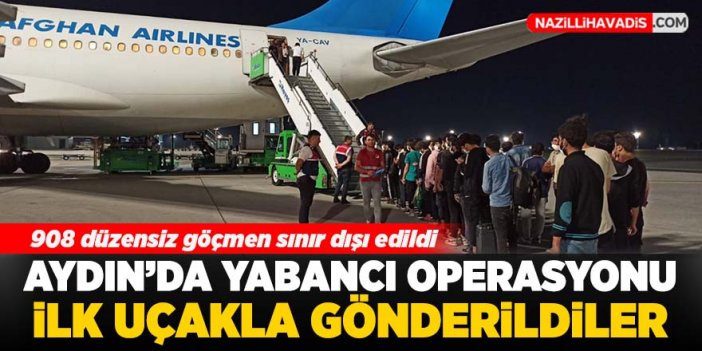 Aydın'da düzensiz göçmen operasyonu: 908 kişi sınır dışı edildi