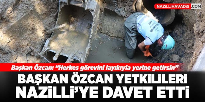 Başkan Özcan yetkilileri Nazilli’ye davet etti