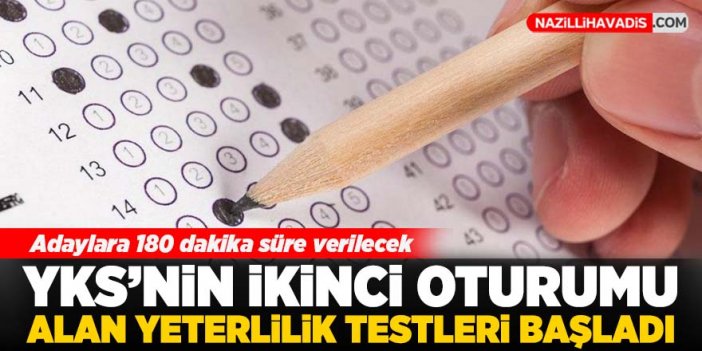 Yükseköğretim Kurumları Sınavı'nın ikinci oturumu başladı