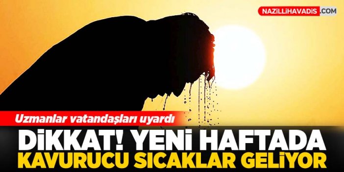 Aydın'da yeni haftada kavurucu sıcaklar bekleniyor