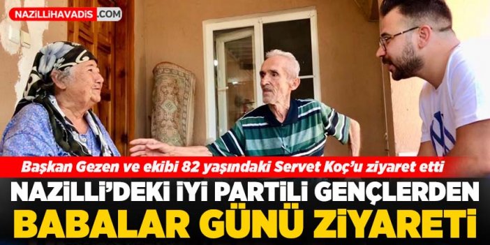 İYİ Parti Nazilli Gençlik Kolları'ndan  Babalar Günü ziyareti