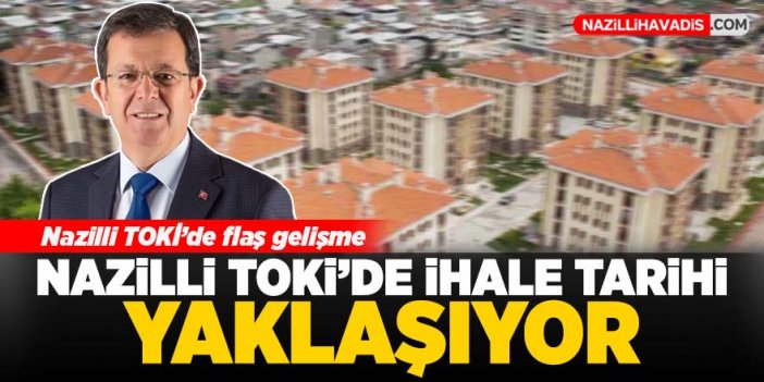 Nazilli TOKİ'de ihale tarihi yaklaşıyor