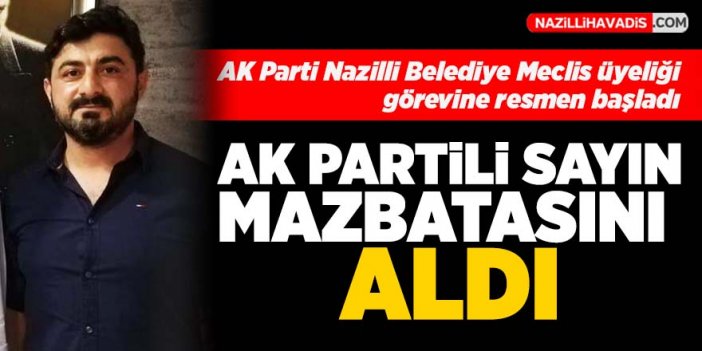 AK Partili Taner Sayın resmen Nazilli Belediye Meclisi'nde...