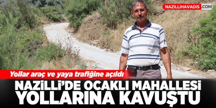 Nazilli'de Ocaklı Mahallesi yollarına kavuştu