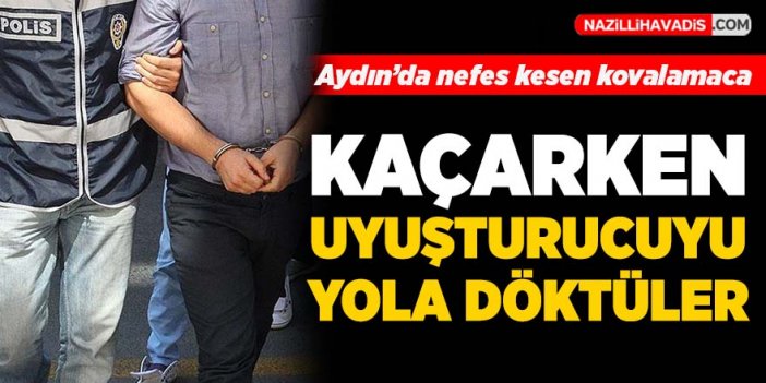 Aydın'da polisten kaçarken uyuşturucuyu yola döktüler