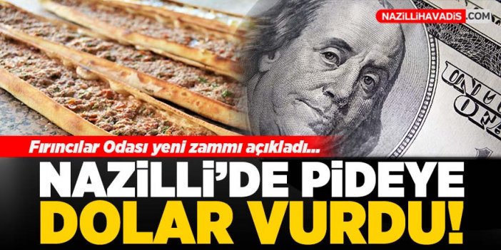 Nazilli’de pideye dolar vurdu!