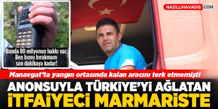 Türkiye'yi telsiz anonsuyla duygulandıran orman işçisi Marmaris'te