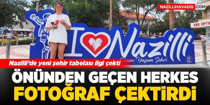 ‘ I LOVE NAZİLLİ ’ kente renk katıyor