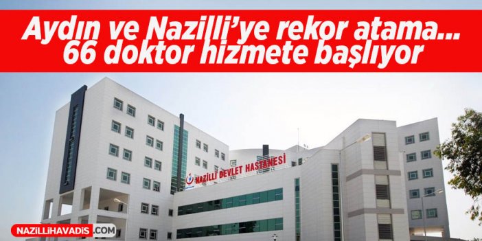 Aydın ve Nazilli’ye 66 yeni doktor ataması gerçekleştiriliyor