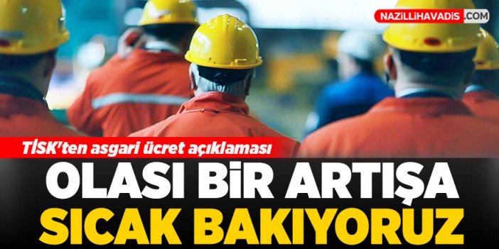 TİSK olası asgari ücret belirleme toplantısına katılacaklarını açıkladı