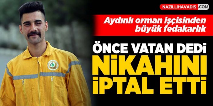 Aydınlı orman işçisinden büyük fedakarlık