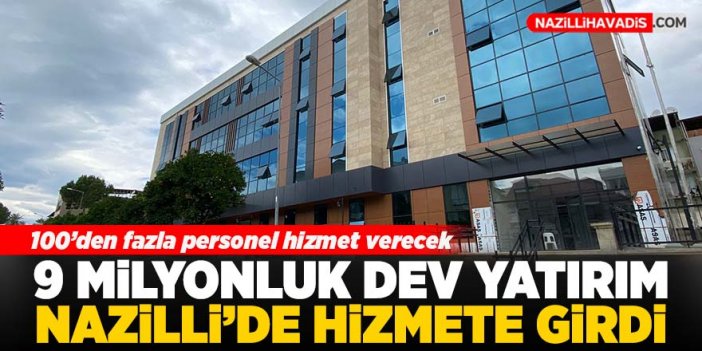 9 milyonluk dev yatırım Nazilli'de hizmete girdi