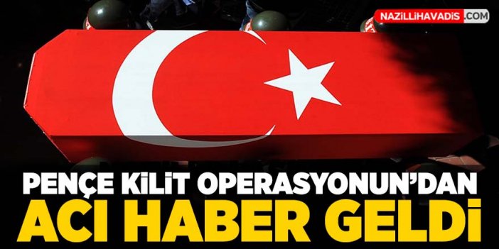 Pençe-Kilit Operasyonu'ndan acı haber: 1 asker şehit oldu