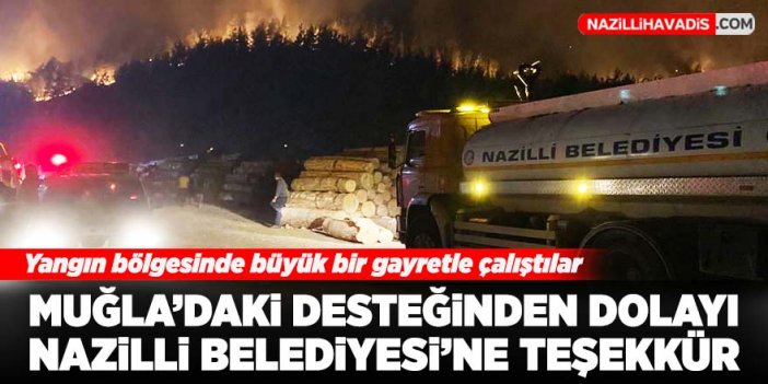 Muğla yangınındaki çalışmalarından dolayı Nazilli Belediyesi’ne teşekkür