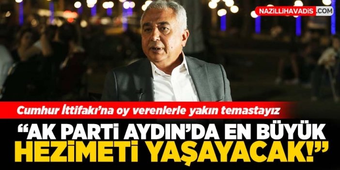 Çankır: “AK Parti Aydın’da en büyük hezimeti yaşayacak”