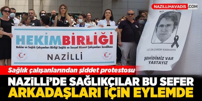 Nazilli’de sağlık çalışanlarından şiddet protestosu