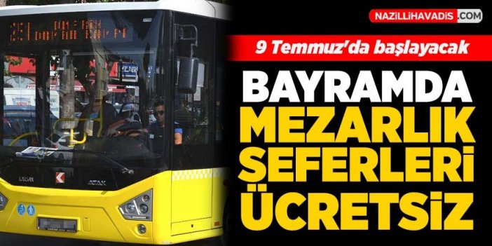 Nazilli Belediyesi otobüsleri Kurban Bayramı süresince ilçede bulunan mezarlılara ücretsiz sefer yapacak!