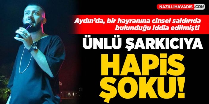 Ünlü şarkıcıya Aydın'da bir hayranına cinsel saldırıdan hapis istemi