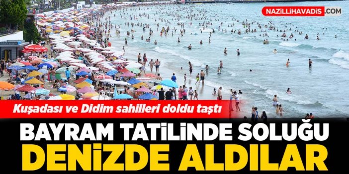 Bayramda tatilciler Kuşadası ve Didim plajlarına koştu