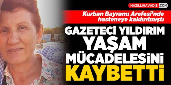 Gazeteci Ganimet Yıldırım, hayatını kaybetti