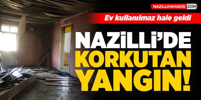 Nazilli'de korkutan yangın!