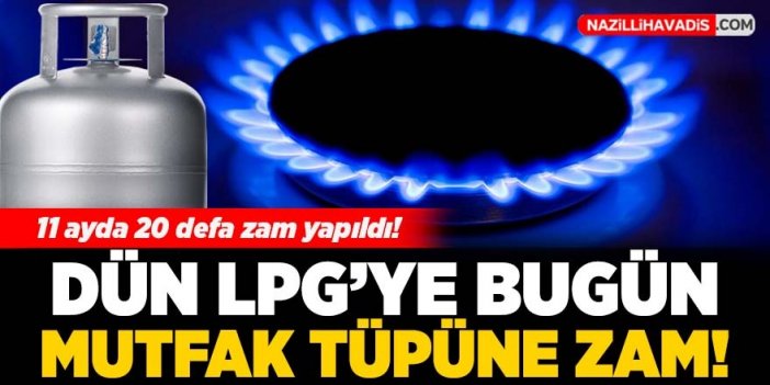 Dün LPG'ye bugün mutfak tüpüne zam