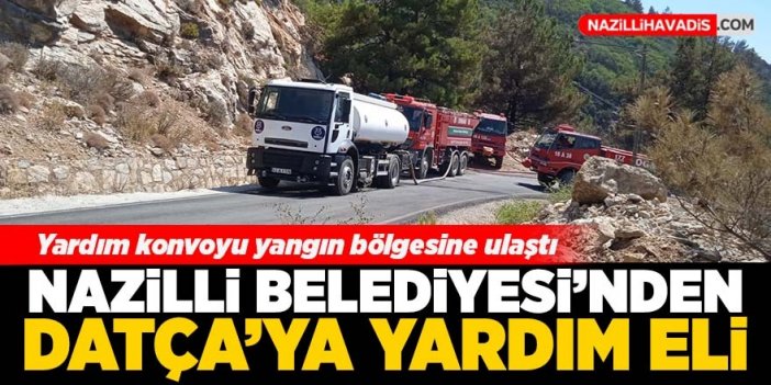 Nazilli Belediyesi’nden Datça'ya yardım eli