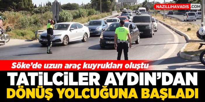 Tatilciler Aydın'dan dönüş yolculuğuna başladı