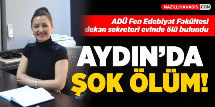 ADÜ'de dekan sekreteri evinde ölü bulundu