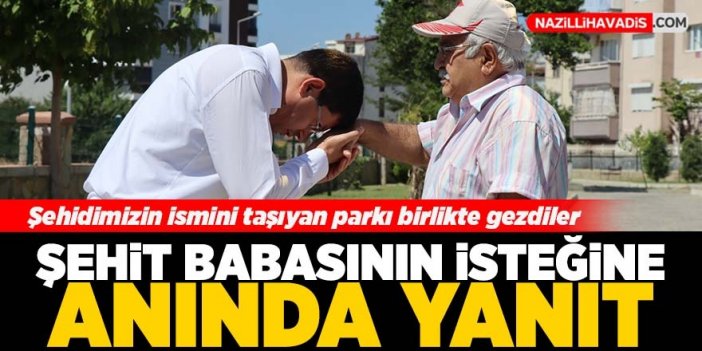 Şehit babasının isteğine Nazilli Belediyesi’nden anında yanıt