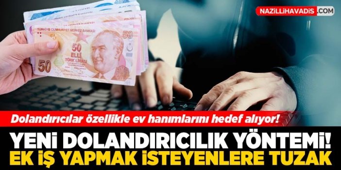 Yeni dolandırıcılık yöntemi! Ek iş yapmak isteyenleri kandırıyorlar