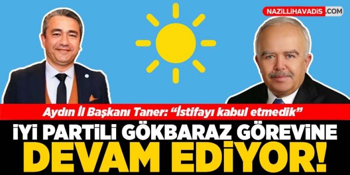 İyi Parti Ali Gökbaraz'ın istifasını kabul etmedi