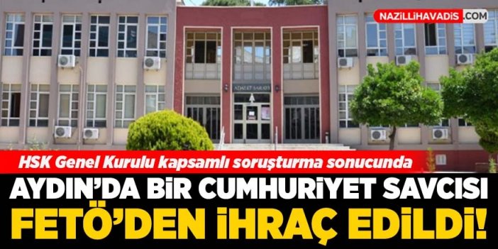 Aydın'da görevli savcı FETÖ'den ihraç edildi